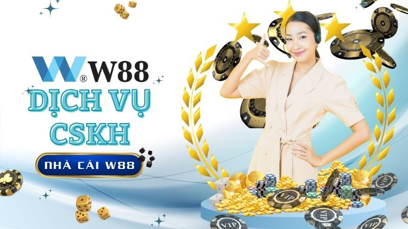 Đánh giá dịch vụ CSKH khi tham gia cá cược tại nhà cái W88